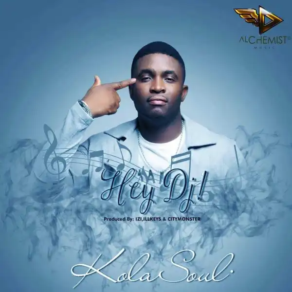 Kola Soul - Hey DJ!